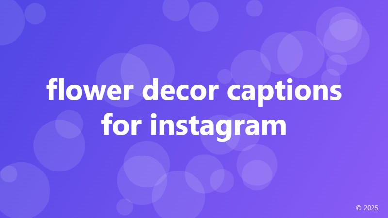 flower decor captions for instagram