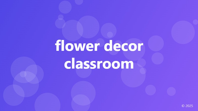 flower decor classroom