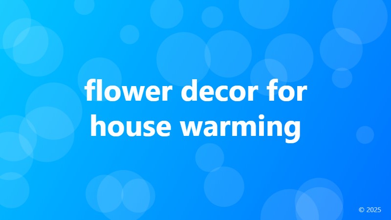 flower decor for house warming