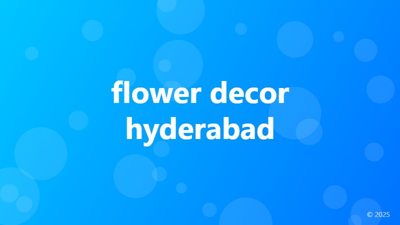 flower decor hyderabad
