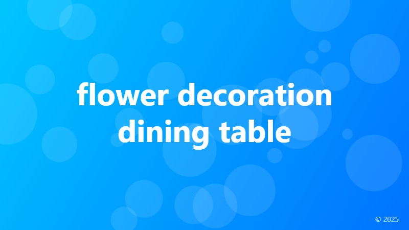 flower decoration dining table