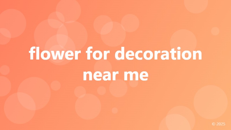 flower for decoration near me