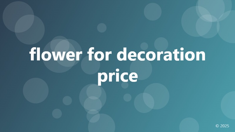 flower for decoration price