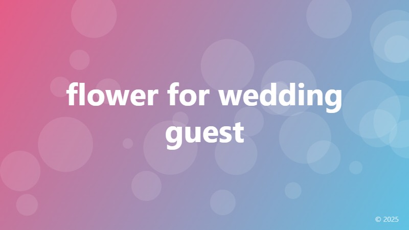 flower for wedding guest