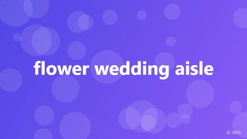 flower wedding aisle