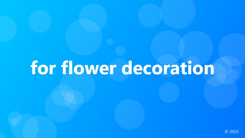 for flower decoration