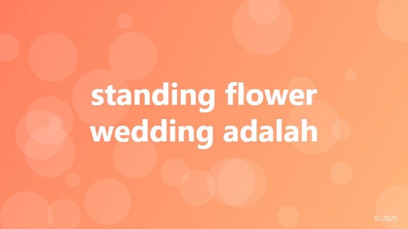 standing flower wedding adalah