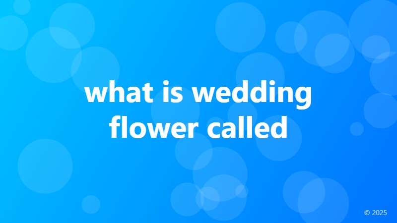 what is wedding flower called